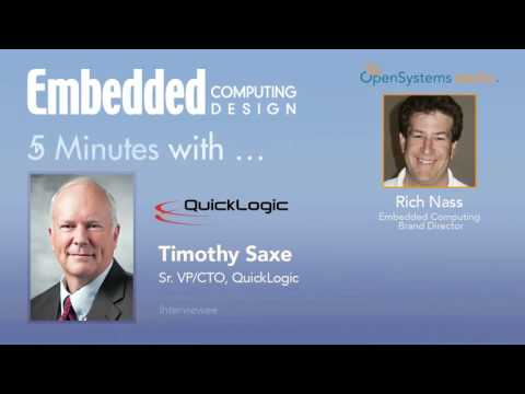 Five Minutes With Timothy Saxe, Sr. VP/CTO, QuickLogic