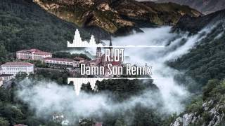 R!OT - Damn Son (R!OT Remix)