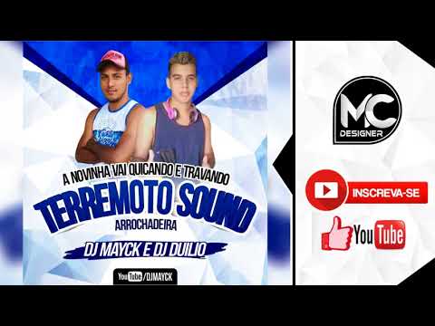DJ DUILIO E DJ MAYCK - ARROCHADEIRA A NOVINHA VAI QUICANDO E TRAVANDO (TERREMOTO SOUND) 2018