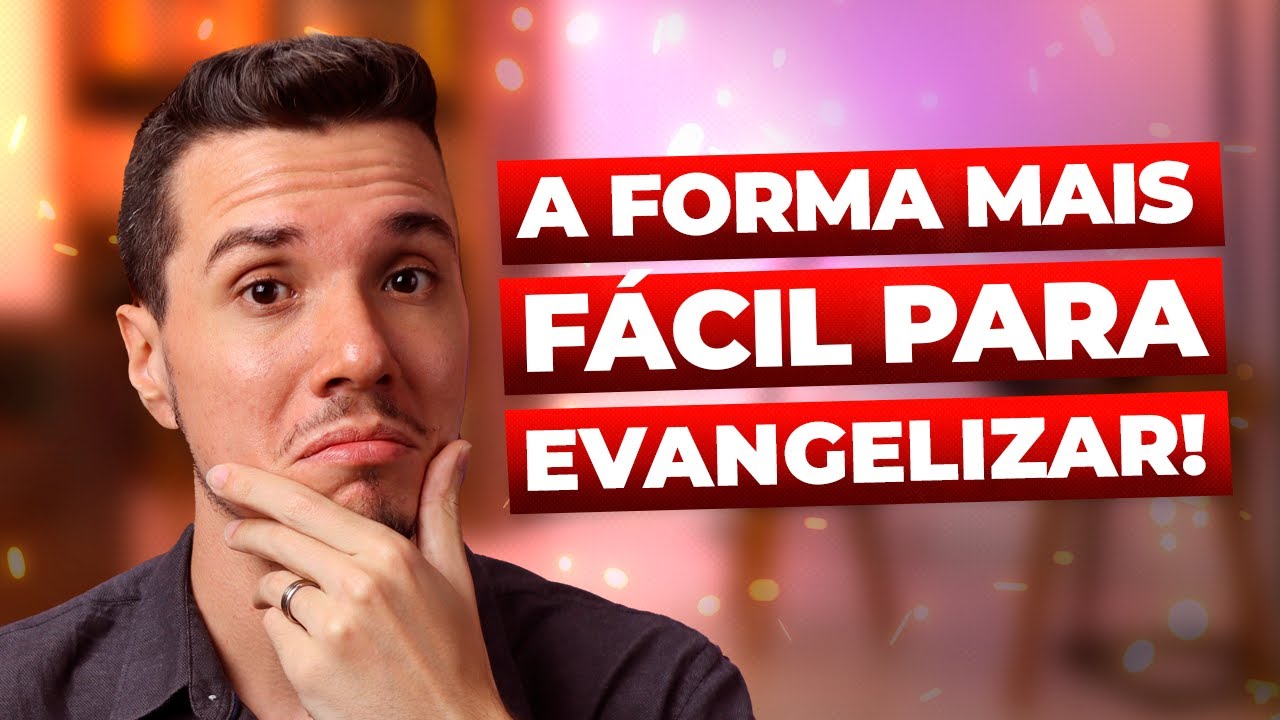 O MÉTODO MAIS FÁCIL PARA EVANGELIZAR QUALQUER PESSOA (PASSO A PASSO) - PARE DE DIZER JESUS TE AMA!