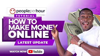 How to make money online: PeoplePerHour Tutorial  - Latest Update