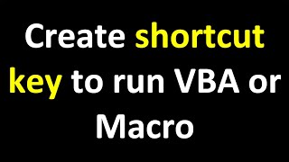 How To Give Or Change a Macro/Vba Shortcut Key (Create shortcut key to run VBA)