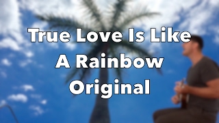 Nathan Lippiatt - True Love is Like a Rainbow (Original)