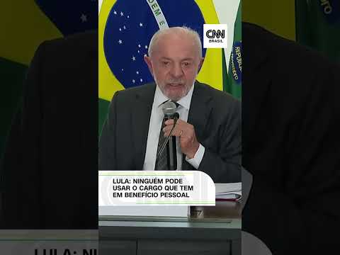 Lula: Ninguém pode usar o cargo que tem em benefício pessoal