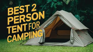 🔥 Best 2 Person Camping Tent in 2026 ☑️ TOP 5 ☑️