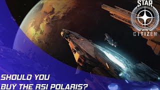 Star Citizen: Should you buy the Polaris?
