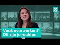Ben je overwerken zat? Dit zijn je rechten • Kijker aan Z