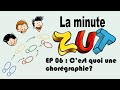 ZUT: La Minute Zut #06 : C'est quoi une chorégraphie ?