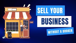 The Power of DIY: How to Sell Your Business Without A Broker
