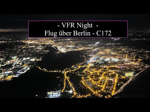 VFR Nachtflug über Berlin mit Sprechfunk - von EDAZ Schönhagen mit einer Cessna 172