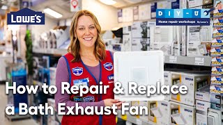 Lowe's How to Repair & Replace a Bath Exhaust Fan