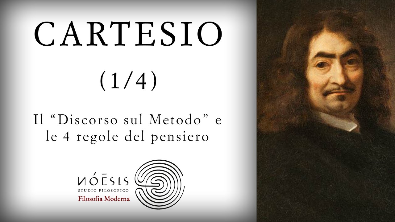 DESCARTES, CARTESIO [1/4]: Il "Discorso sul Metodo" e le 4 regole del pensiero
