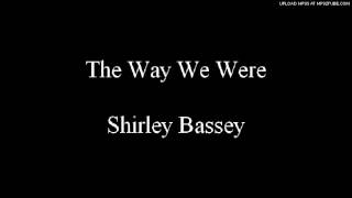 The way we were - Shirley Bassey