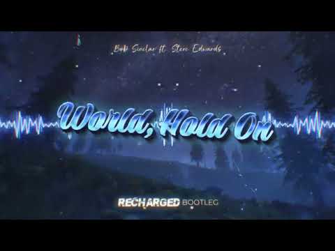Bob Sinclar ft  Steve Edwards - World, Hold On (ReCharged Bootleg)