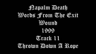 Napalm Death - Words From The Exit Wound - 1999 - Track 11 - Thrown Down A Rope