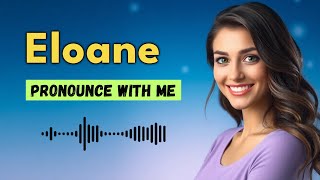 How to pronounce Eloane
