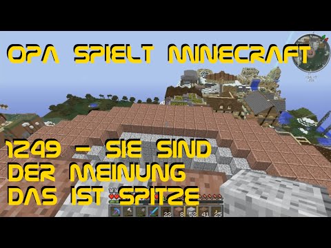 Opa spielt Minecraft 1249 - Sie sind der Meinung, das ist Spitze!