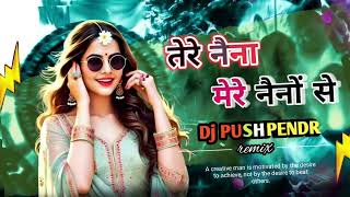Download lagu TERE NAINA MERE NAINO SE DJ PUSHPENDR  mp3