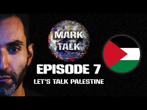 Palestinian Lives Matter - MarkTalk Ep.7