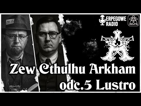 Zew Cthulhu Arkham Sesja RPG | Odc. 5 Lustro