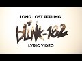 Long Lost Feeling - blink-182 Long Lost Feeling - blink-182