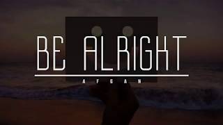 Download lagu AFGAN - BE ALRIGHT - VIDEO LYRIC mp3 Download lagu AFGAN - BE ALRIGHT - VIDEO LYRIC mp3