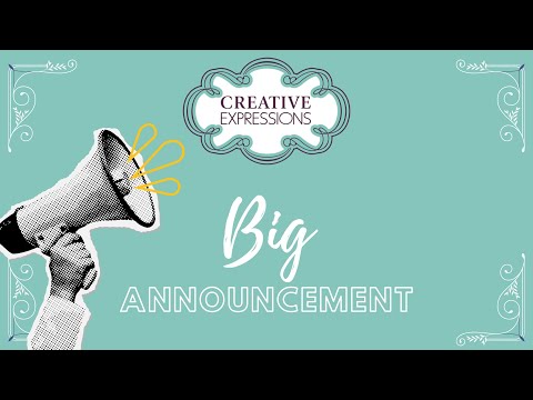 Creative Expressions Big Announcement
