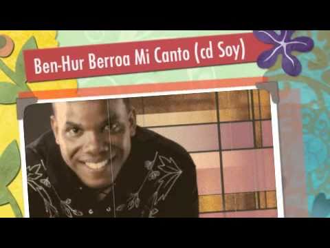 Ben-Hur Berroa Mi Canto o Hey me Siento Feliz si Crsto esta en mi (cd Soy)