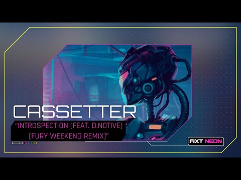 Cassetter - Introspection (feat d.notive) [Fury Weekend Remix]