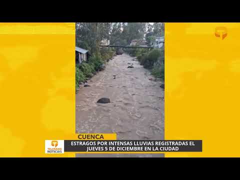 Estragos por intensas lluvias registradas el jueves 5 de diciembre en Cuenca