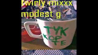 Twirly Mixxx feat Modest G - Tyk Kop Te