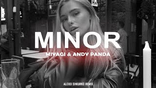Miyagi & Andy Panda - Minor (Alexei Shkurko Re