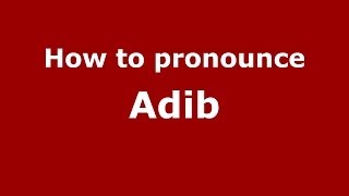 How to pronounce Adib