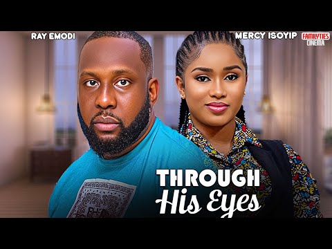 THROUGH HIS EYES - RAY EMODI, MERCY ISOYIP - Nigerian Movie