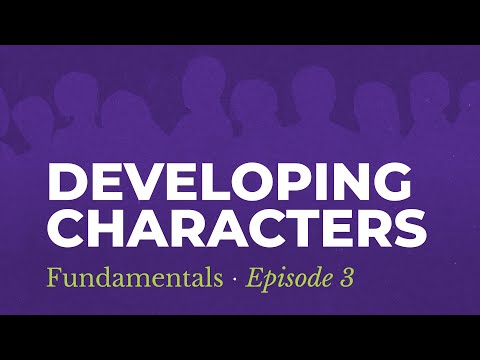 How To Develop Your Characters | The Third Step To Developing Your Script [Fundamentals: Episode 3]