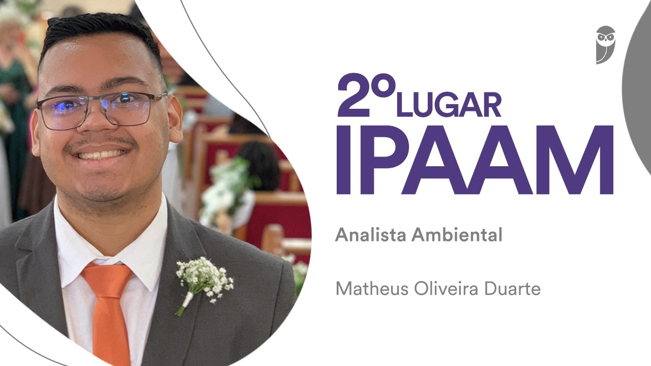 IPAAM: Matheus Duarte: aprovado em 2º lugar para Analista Ambiental - Administração