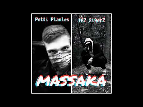 Potti Planlos & IGZ 319erZ - Massaka