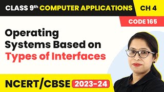 Operating Systems Based on Types of Interfaces | Class 9 Computer Applications Chapter 4