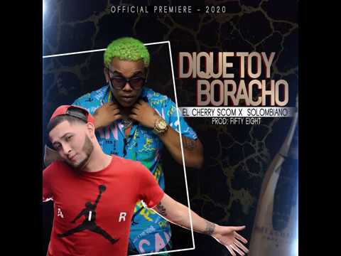 El Cherry Scom "Dique Toy Borracho" Ft. Solombiano