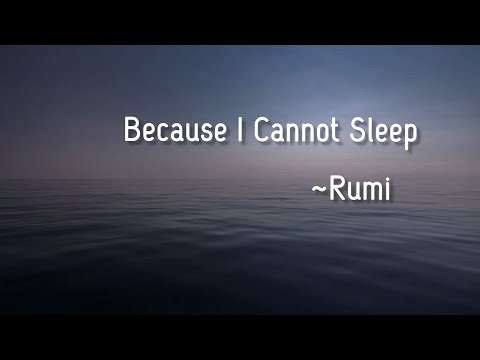 Because I Cannot Sleep  ~Rumi | Dervish | Rumi poetry | Rumi Quotes | Rumi poem | meditation | Rumi