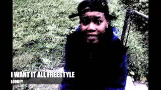 I Want It All (Freestyle Video)-Looney
