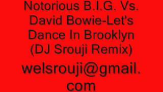 Notorious B.I.G. Vs. David Bowie-Let's Dance In Brooklyn (DJ Srouji Remix)