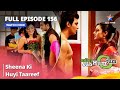Full Episode 156 Miley Jab Hum Tum Sheena Ki Huyi Taareef Starbharat
