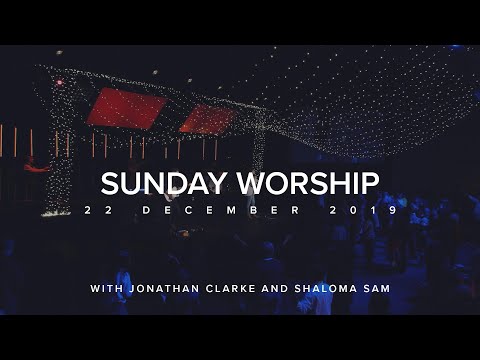 Live Worship with Jonathan Clarke and Shaloma Sam (22 Dec 2019)