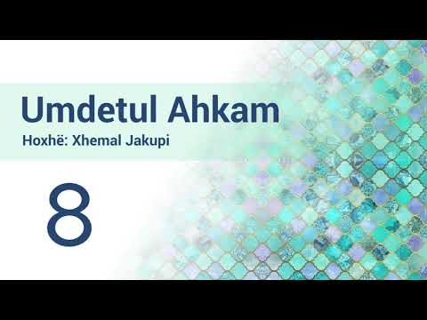 8 Umdetul Ahkam - Hoxhë Xhemal Jakupi