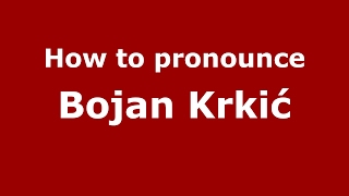 How to pronounce Bojan Krkić