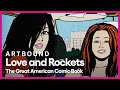 Love And Rockets The Great American Comic Book Artbound Season 13 Episode 1 PBS SoCal