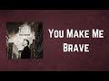 Billy Bragg - You Make Me Brave (Lyrics)