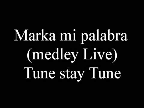 Marka mi palabra (medley Live) - Tune Stay Tune