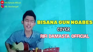 Download lagu Bisana Gun Ngabes (COVER) Rifi Damasta mp3